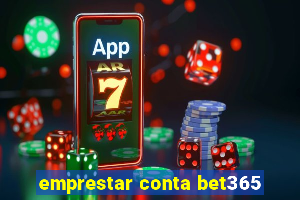 emprestar conta bet365